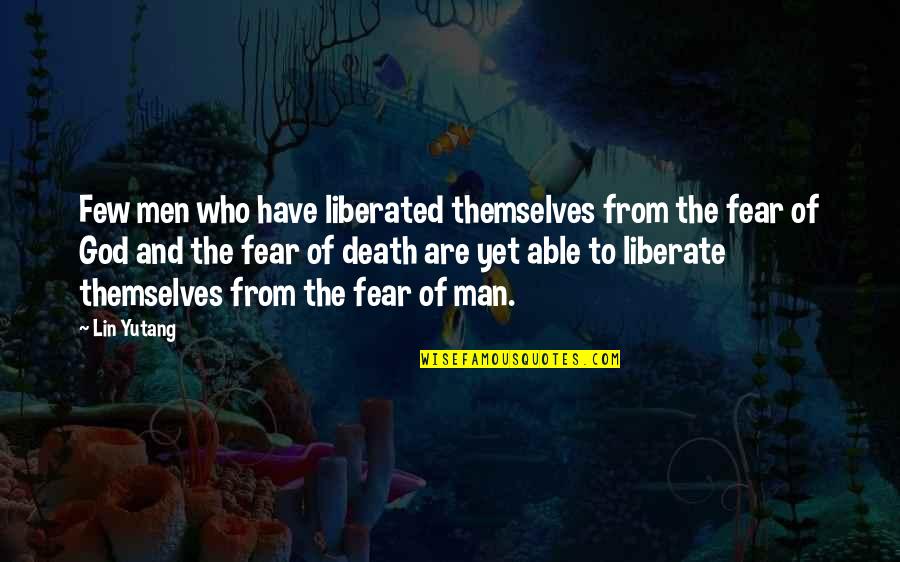 Cats Claws Quotes By Lin Yutang: Few men who have liberated themselves from the