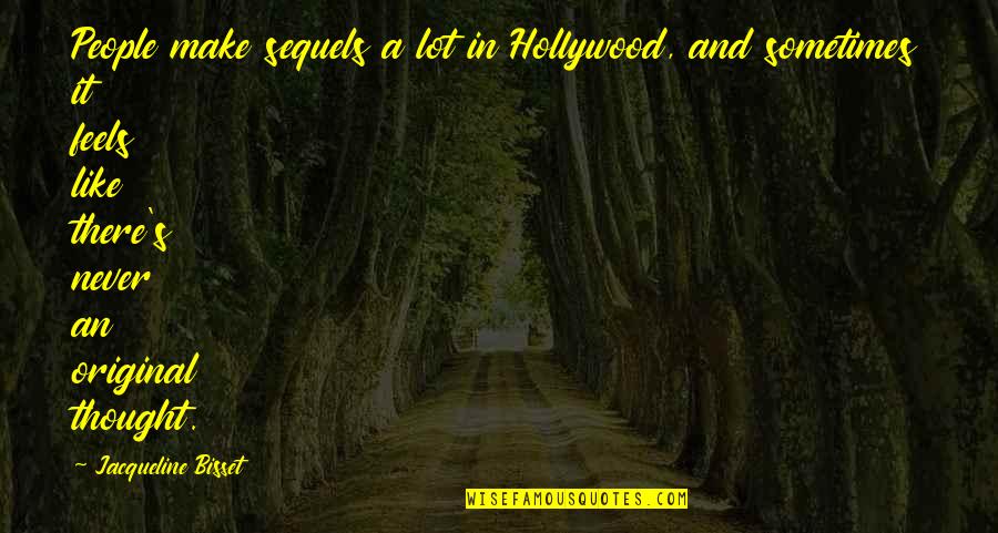 Cats Eyes Quotes By Jacqueline Bisset: People make sequels a lot in Hollywood, and