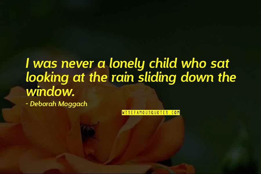 Cat's Meow Quotes By Deborah Moggach: I was never a lonely child who sat