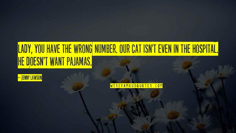 Cat's Pajamas Quotes By Jenny Lawson: Lady, you have the wrong number. Our cat