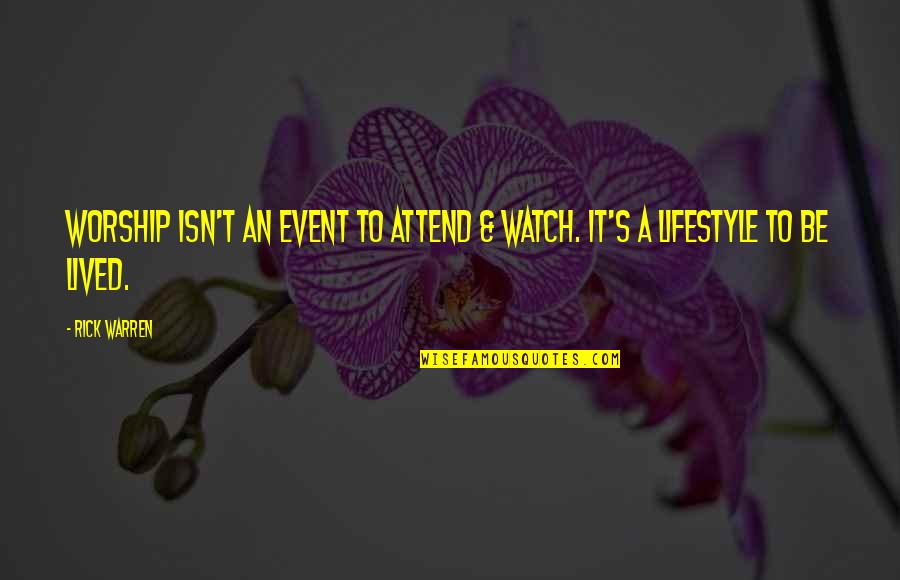 Cats Rule Quotes By Rick Warren: Worship isn't an event to attend & watch.