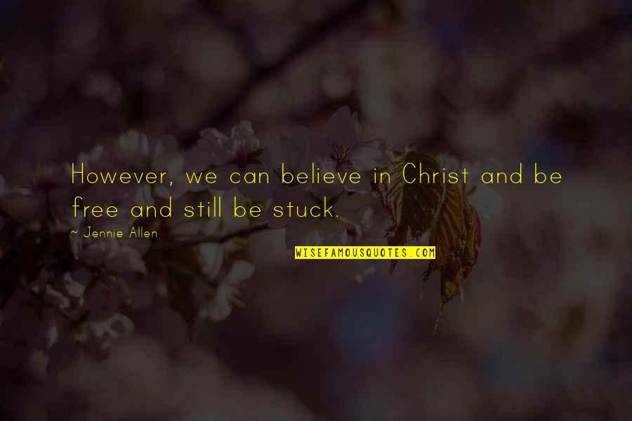 Cats Shadow Quotes By Jennie Allen: However, we can believe in Christ and be