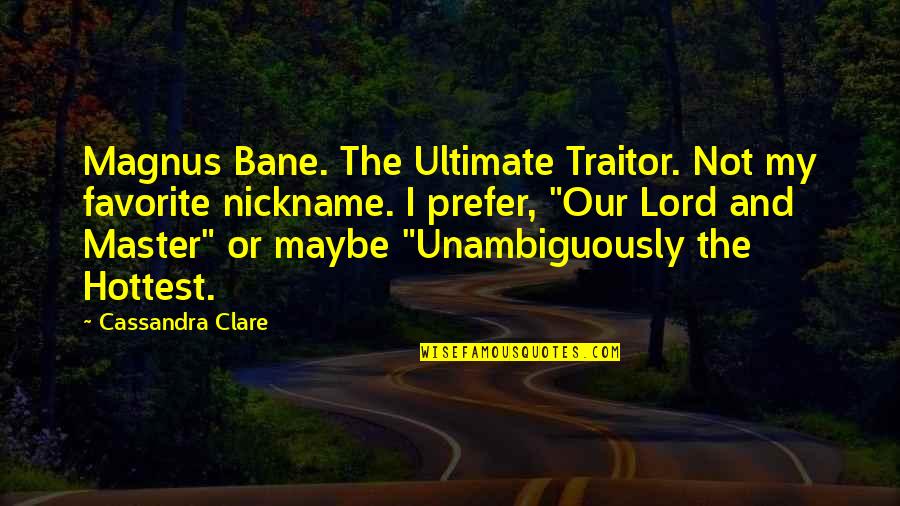 Catsouras Car Quotes By Cassandra Clare: Magnus Bane. The Ultimate Traitor. Not my favorite Catsouras Car Quotes By Cassandra Clare: Magnus Bane. The Ultimate Traitor. Not my favorite