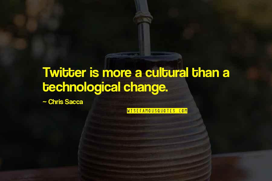 Catsouras Car Quotes By Chris Sacca: Twitter is more a cultural than a technological Catsouras Car Quotes By Chris Sacca: Twitter is more a cultural than a technological