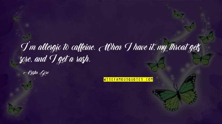 Catsuit Halloween Quotes By Kristin Gore: I'm allergic to caffeine. When I have it,
