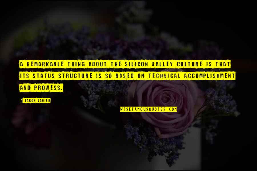 Catsup Or Ketchup Quotes By Jaron Lanier: A remarkable thing about the Silicon Valley culture Catsup Or Ketchup Quotes By Jaron Lanier: A remarkable thing about the Silicon Valley culture