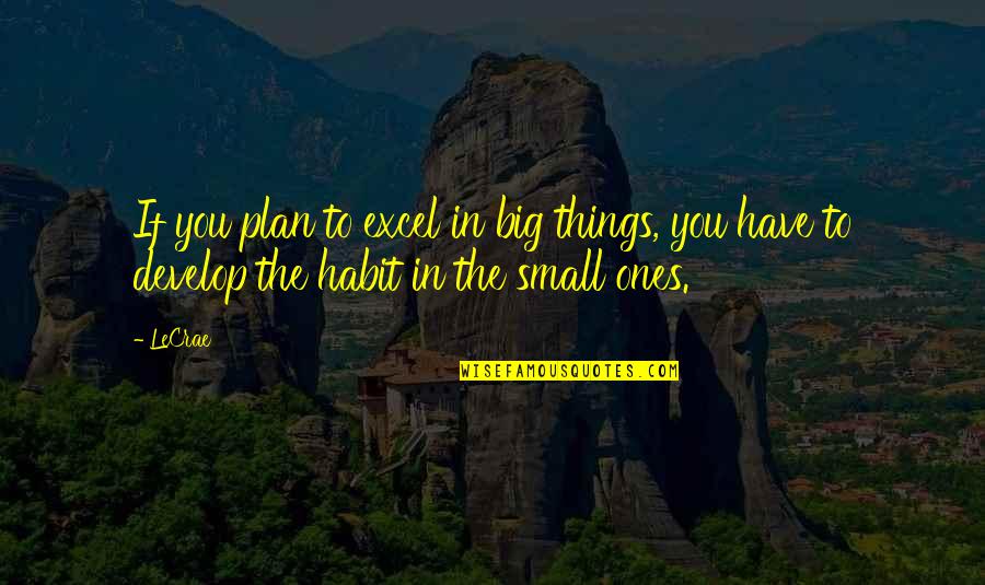 Catsup Or Ketchup Quotes By LeCrae: If you plan to excel in big things,