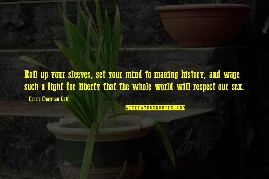 Catt Quotes By Carrie Chapman Catt: Roll up your sleeves, set your mind to
