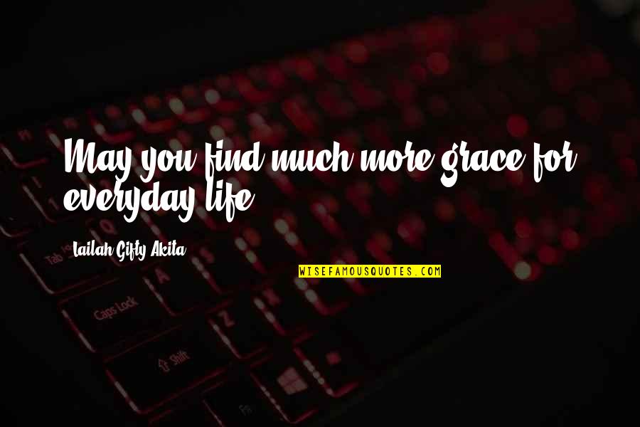Cattachino Quotes By Lailah Gifty Akita: May you find much more grace for everyday