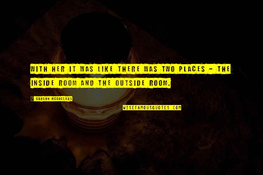 Cattanach Quotes By Carson McCullers: With her it was like there was two Cattanach Quotes By Carson McCullers: With her it was like there was two