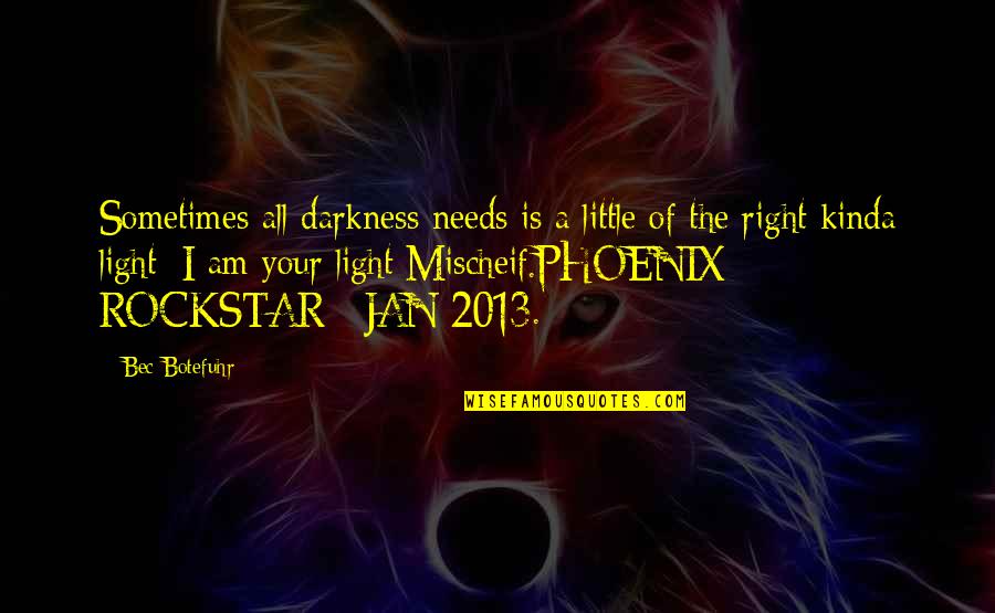 Cattarin Quotes By Bec Botefuhr: Sometimes all darkness needs is a little of