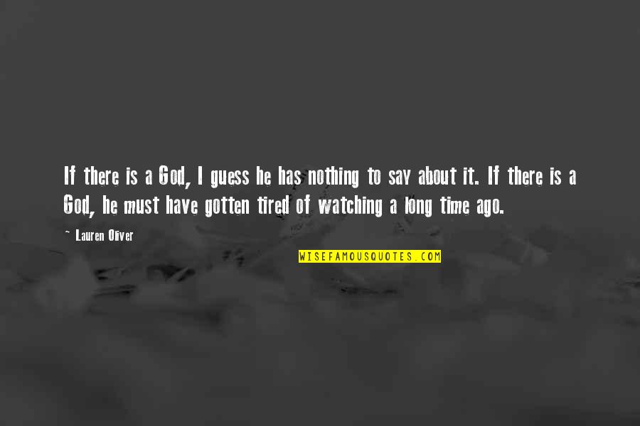 Catterfeld Seit Quotes By Lauren Oliver: If there is a God, I guess he Catterfeld Seit Quotes By Lauren Oliver: If there is a God, I guess he
