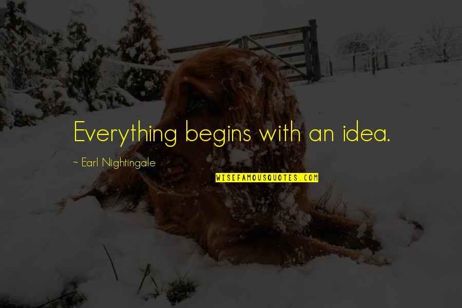 Cattery Cages Quotes By Earl Nightingale: Everything begins with an idea. Cattery Cages Quotes By Earl Nightingale: Everything begins with an idea.