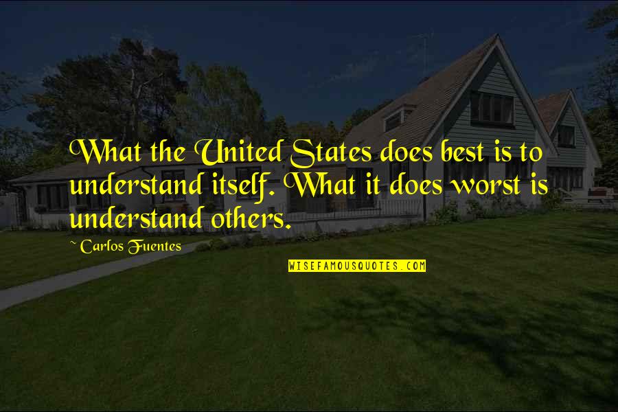 Cattistock Quotes By Carlos Fuentes: What the United States does best is to Cattistock Quotes By Carlos Fuentes: What the United States does best is to