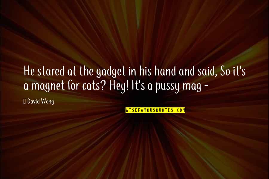 Cattitude Quotes By David Wong: He stared at the gadget in his hand