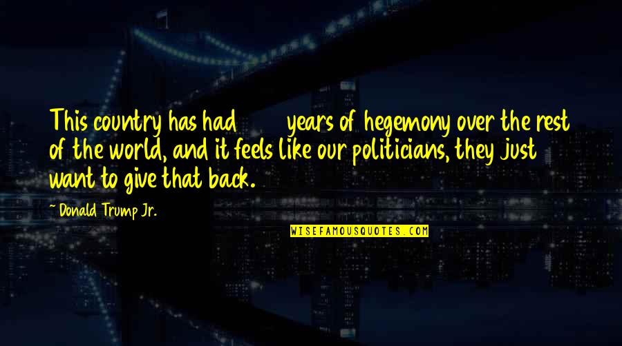 Cattleseller Quotes By Donald Trump Jr.: This country has had 200 years of hegemony Cattleseller Quotes By Donald Trump Jr.: This country has had 200 years of hegemony