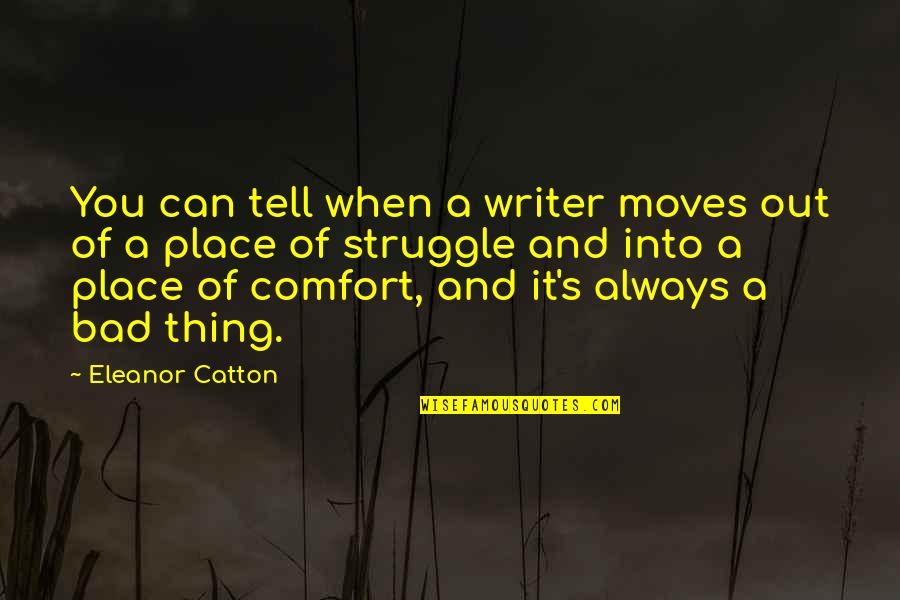 Catton Quotes By Eleanor Catton: You can tell when a writer moves out