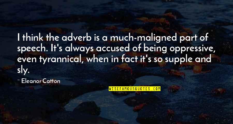 Catton Quotes By Eleanor Catton: I think the adverb is a much-maligned part