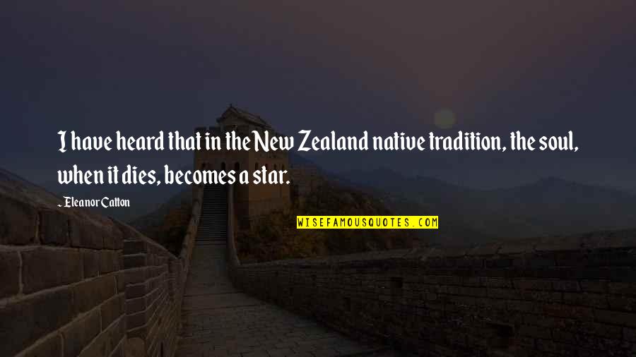 Catton Quotes By Eleanor Catton: I have heard that in the New Zealand