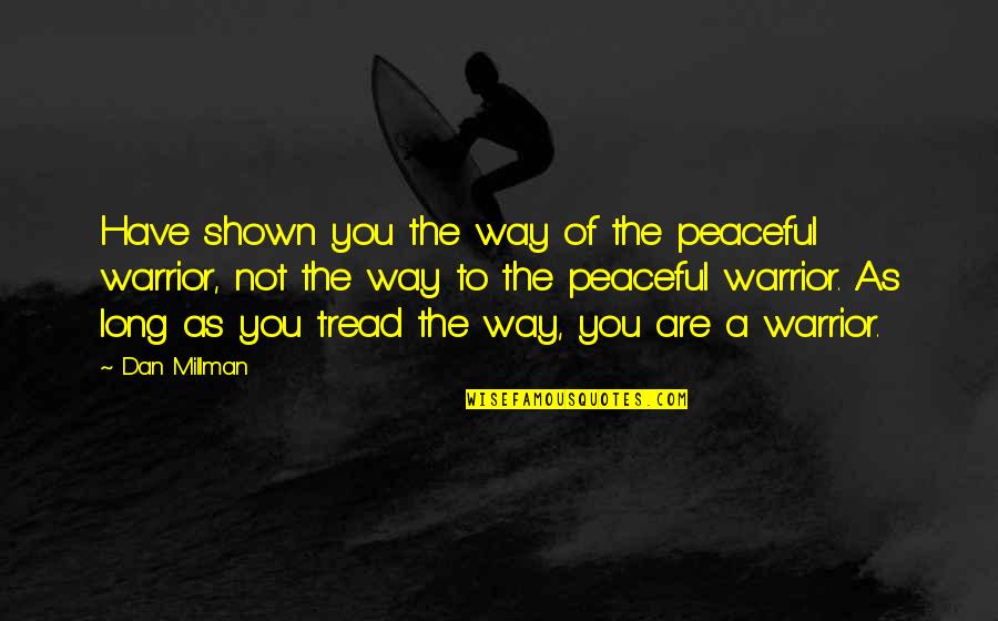 Catturare La Quotes By Dan Millman: Have shown you the way of the peaceful