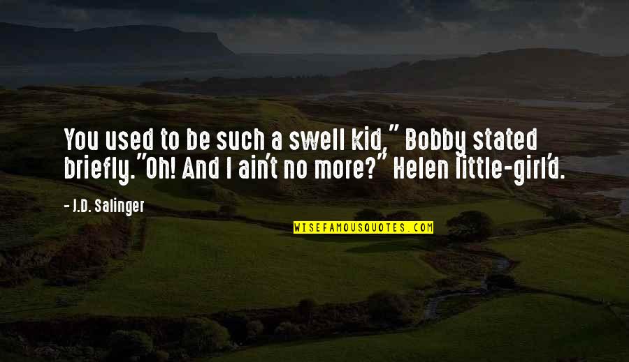 Catundra Serendipity Quotes By J.D. Salinger: You used to be such a swell kid,"
