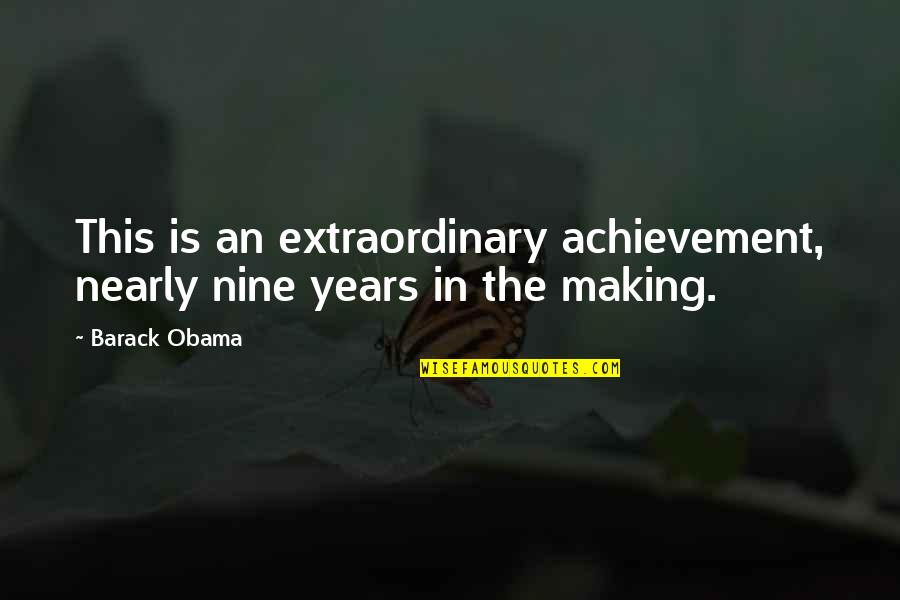 Caturamon Quotes By Barack Obama: This is an extraordinary achievement, nearly nine years