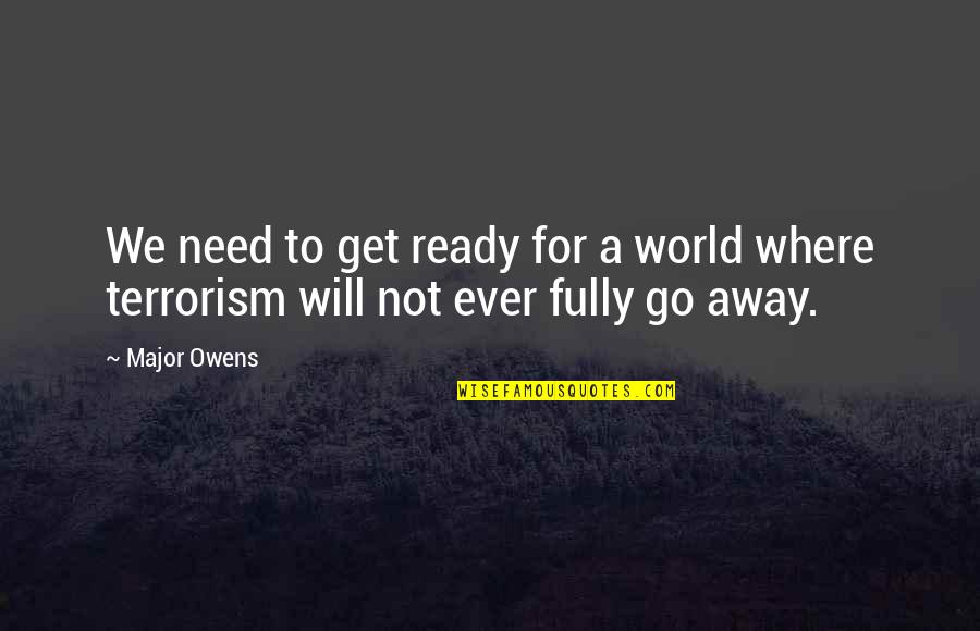 Caturday Meme Quotes By Major Owens: We need to get ready for a world
