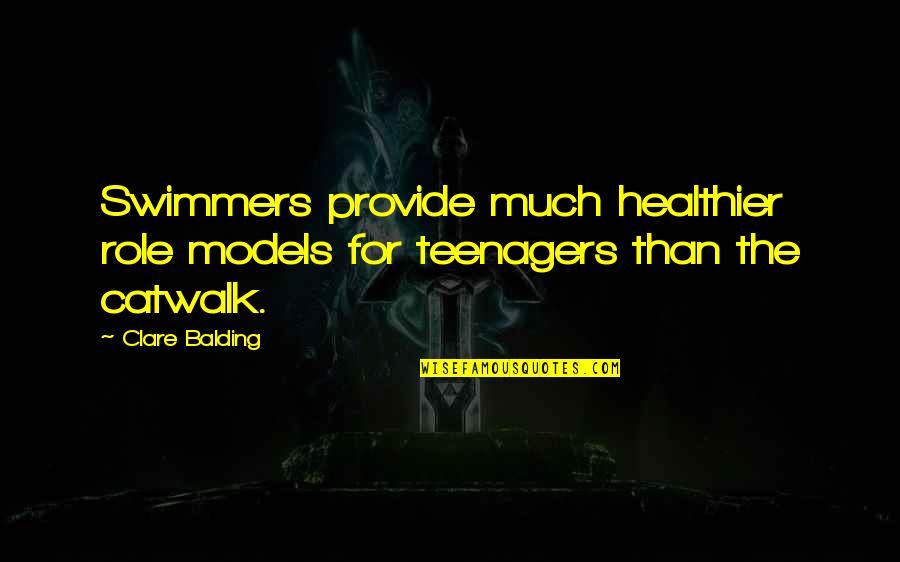 Catwalk Quotes By Clare Balding: Swimmers provide much healthier role models for teenagers