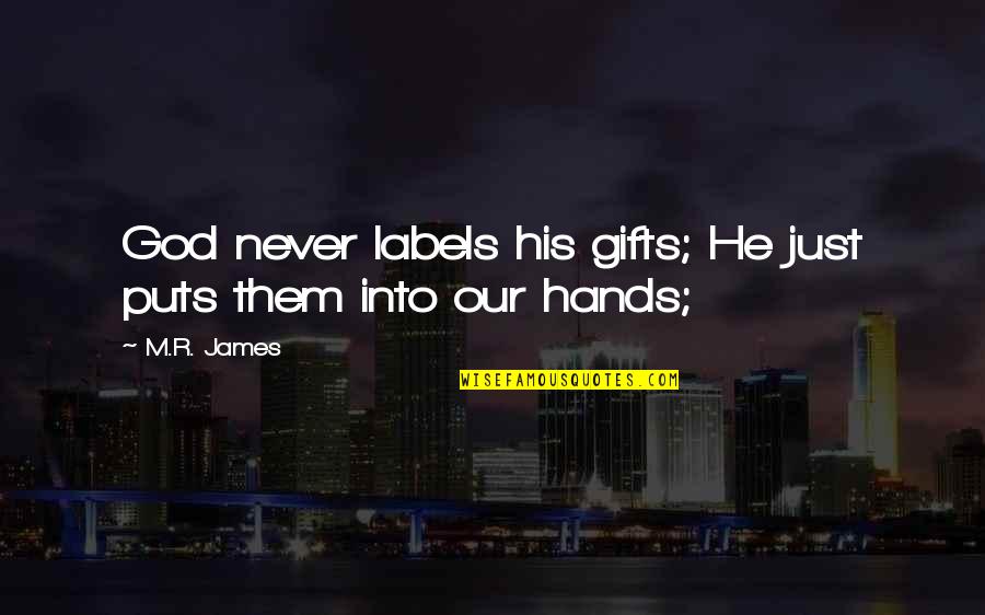 Catyana Quotes By M.R. James: God never labels his gifts; He just puts