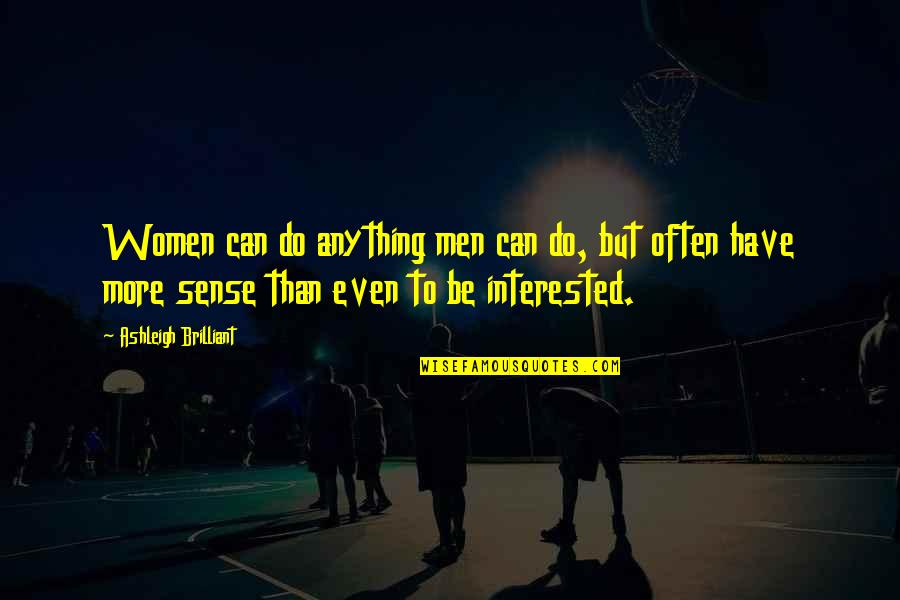 Caucasian Race Quotes By Ashleigh Brilliant: Women can do anything men can do, but Caucasian Race Quotes By Ashleigh Brilliant: Women can do anything men can do, but
