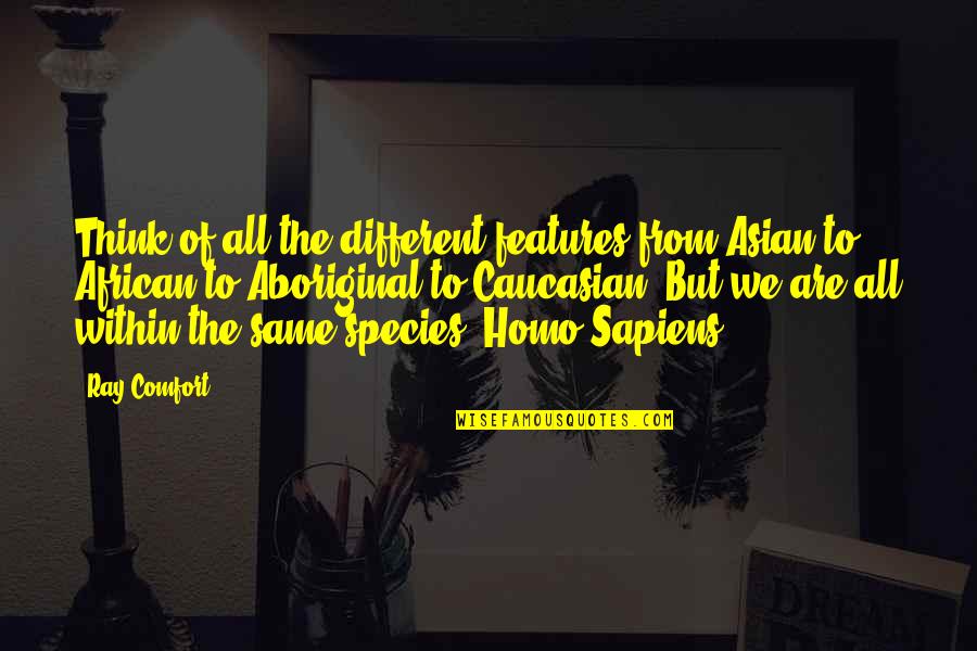 Caucasian's Quotes By Ray Comfort: Think of all the different features from Asian Caucasian's Quotes By Ray Comfort: Think of all the different features from Asian