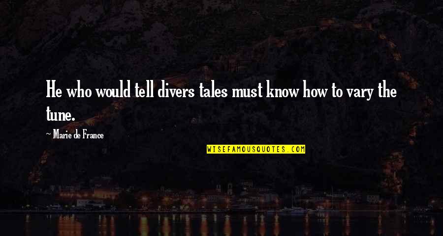 Caucasians Tee Quotes By Marie De France: He who would tell divers tales must know