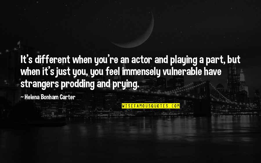 Caucesku Quotes By Helena Bonham Carter: It's different when you're an actor and playing