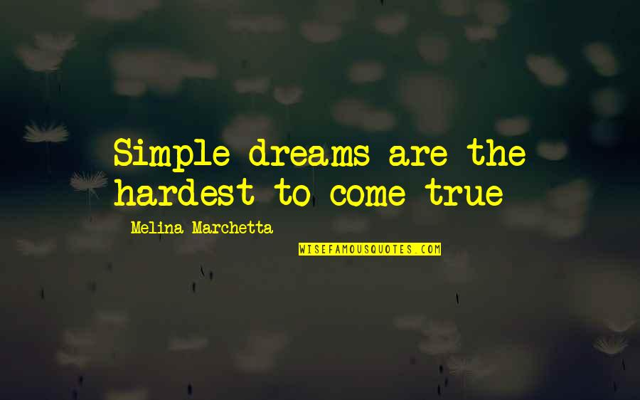 Caudill Trailer Quotes By Melina Marchetta: Simple dreams are the hardest to come true