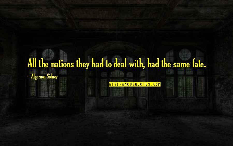 Caudillismo Wikipedia Quotes By Algernon Sidney: All the nations they had to deal with, Caudillismo Wikipedia Quotes By Algernon Sidney: All the nations they had to deal with,