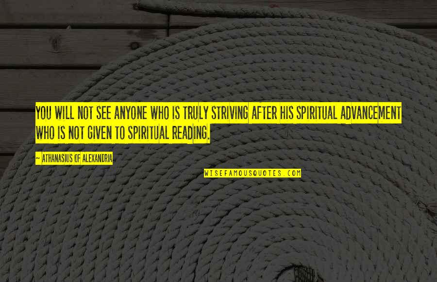 Caudle Quotes By Athanasius Of Alexandria: You will not see anyone who is truly