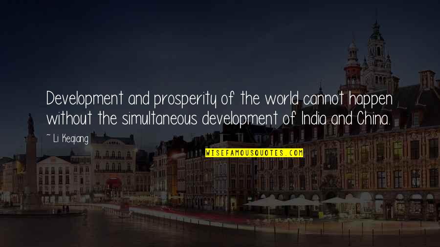 Caudle Quotes By Li Keqiang: Development and prosperity of the world cannot happen
