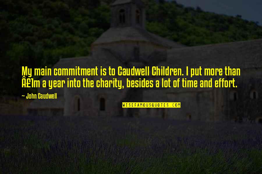 Caudwell Quotes By John Caudwell: My main commitment is to Caudwell Children. I