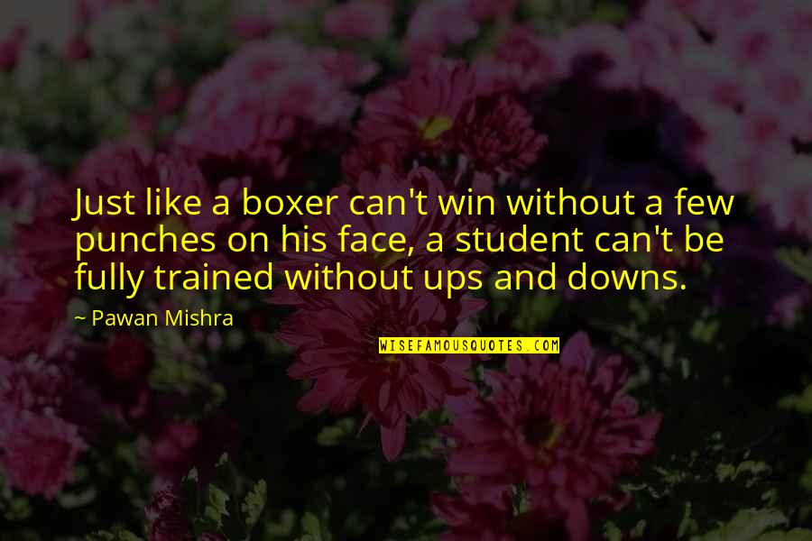 Caughley Mustard Quotes By Pawan Mishra: Just like a boxer can't win without a