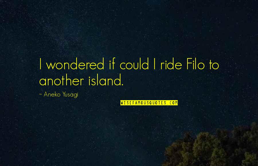 Caughley Puzzle Quotes By Aneko Yusagi: I wondered if could I ride Filo to