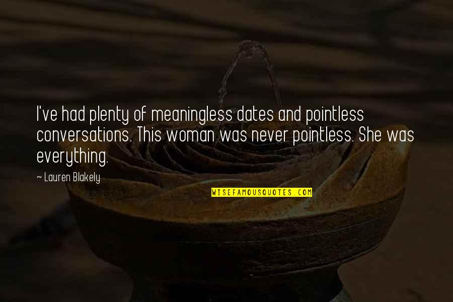 Caughnawaga Canada Quotes By Lauren Blakely: I've had plenty of meaningless dates and pointless