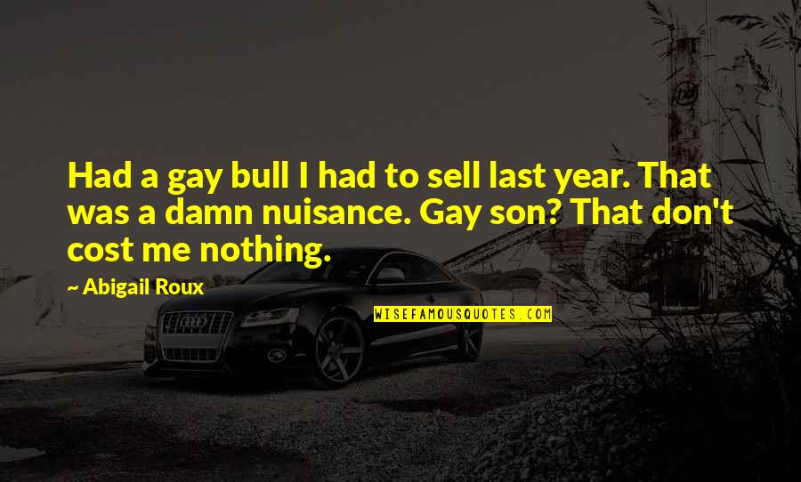 Caught Candid Quotes By Abigail Roux: Had a gay bull I had to sell Caught Candid Quotes By Abigail Roux: Had a gay bull I had to sell