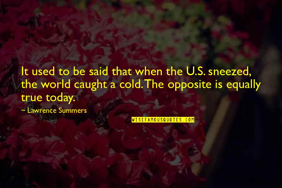 Caught Cold Quotes By Lawrence Summers: It used to be said that when the