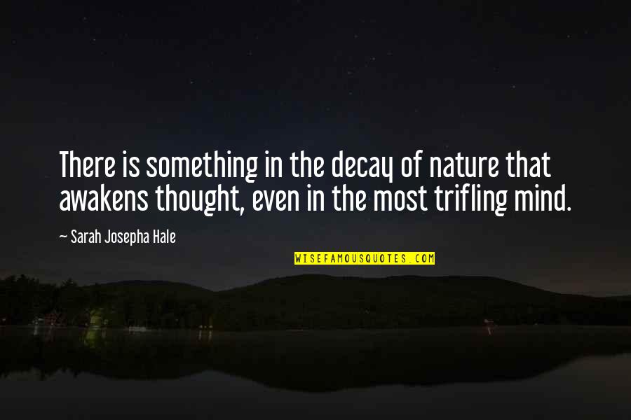 Caught In The Act Love Quotes By Sarah Josepha Hale: There is something in the decay of nature Caught In The Act Love Quotes By Sarah Josepha Hale: There is something in the decay of nature