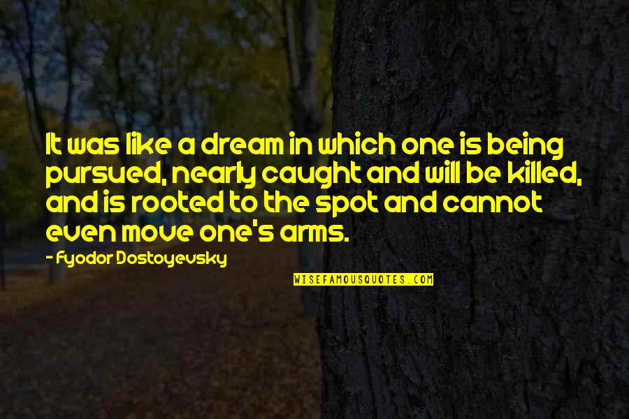 Caught Quotes By Fyodor Dostoyevsky: It was like a dream in which one Caught Quotes By Fyodor Dostoyevsky: It was like a dream in which one