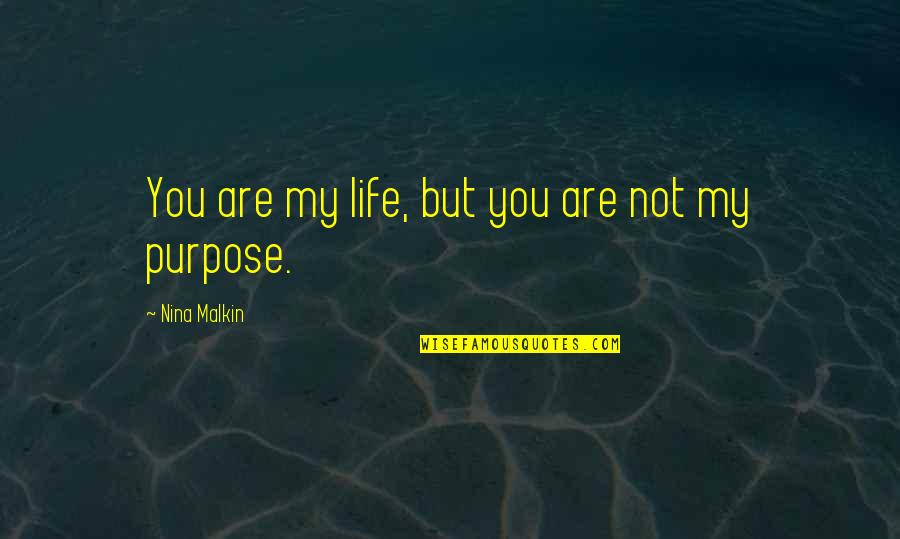 Caught Red Handed Quotes By Nina Malkin: You are my life, but you are not