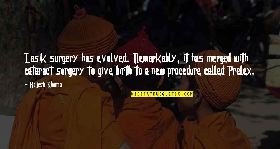 Caught Sleeping Quotes By Rajesh Khanna: Lasik surgery has evolved. Remarkably, it has merged