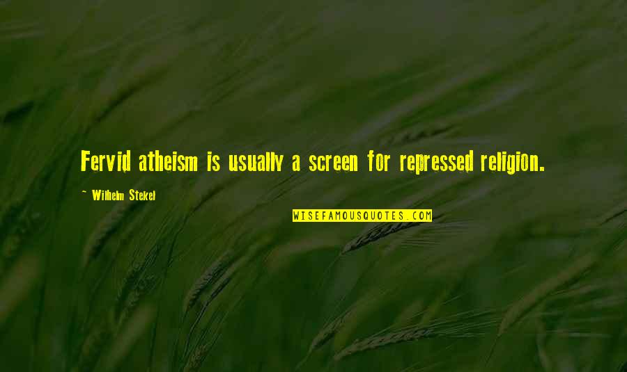 Caughten Quotes By Wilhelm Stekel: Fervid atheism is usually a screen for repressed Caughten Quotes By Wilhelm Stekel: Fervid atheism is usually a screen for repressed