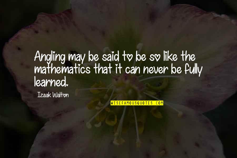 Caul Quotes By Izaak Walton: Angling may be said to be so like