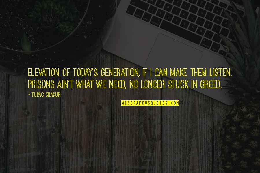 Caulder Quotes By Tupac Shakur: Elevation of today's generation, if I can make